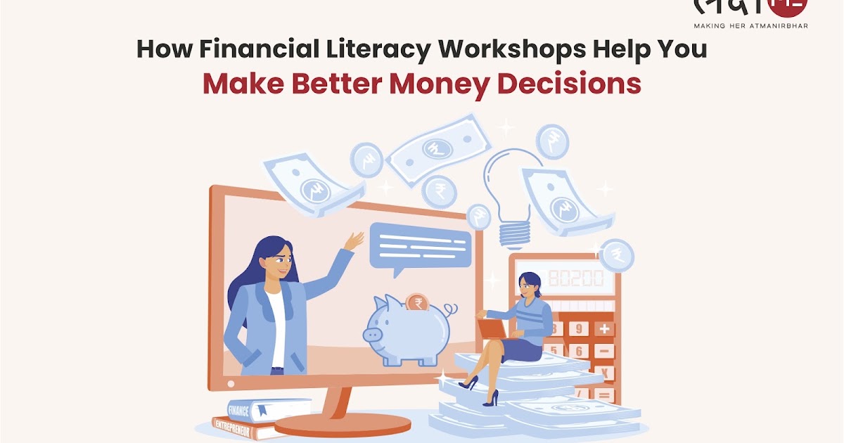 How Financial Literacy Workshops Help You Make Better Money Decisions