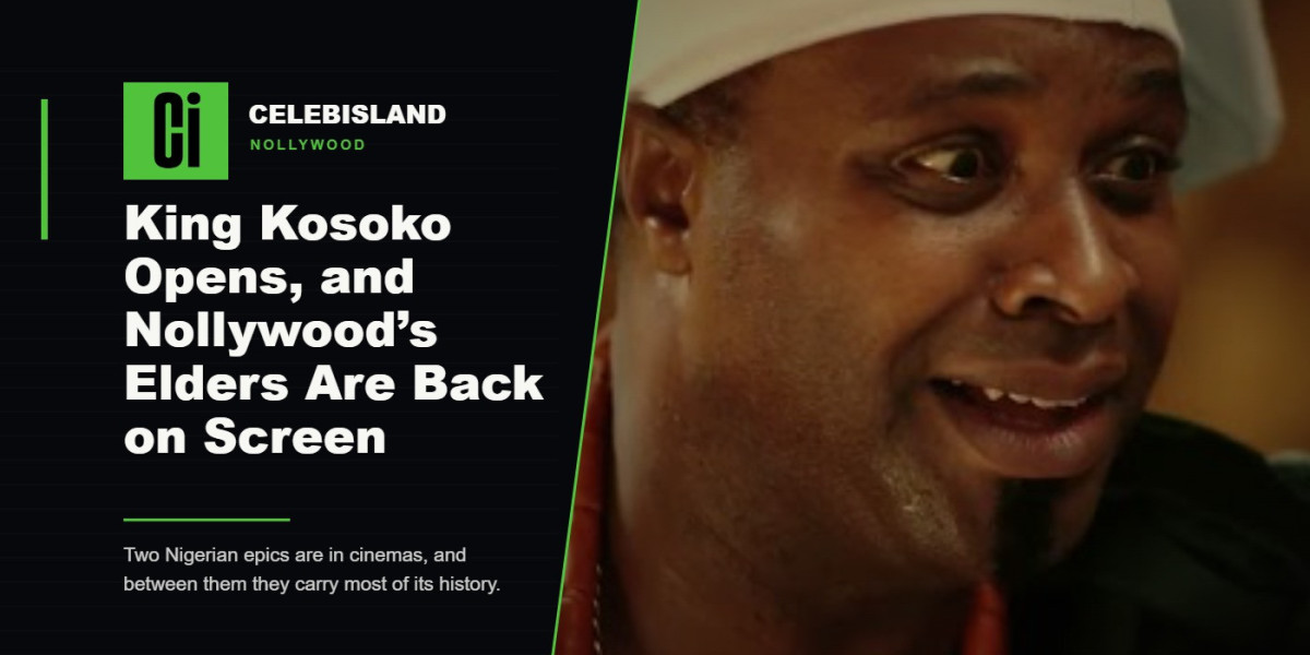 King Kosoko Opens, and Nollywood’s Elders Are Back on Screen
